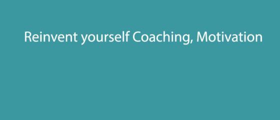 Reinvent yourself Coaching, Motivation and Passion