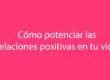 Relaciones positivas