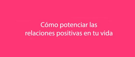 Relaciones positivas