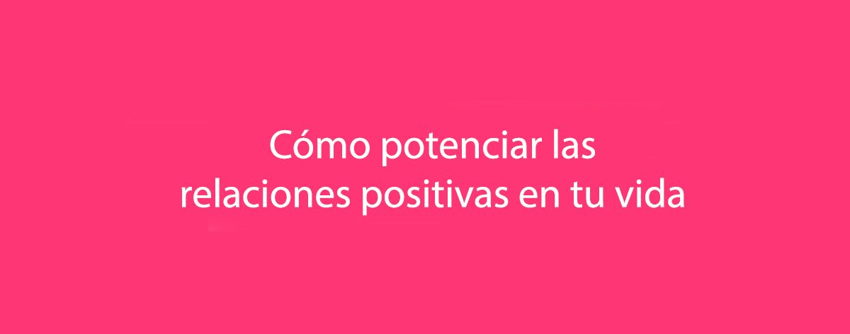 Relaciones positivas