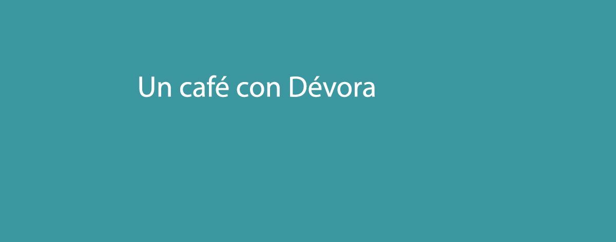 Un café con Dévora